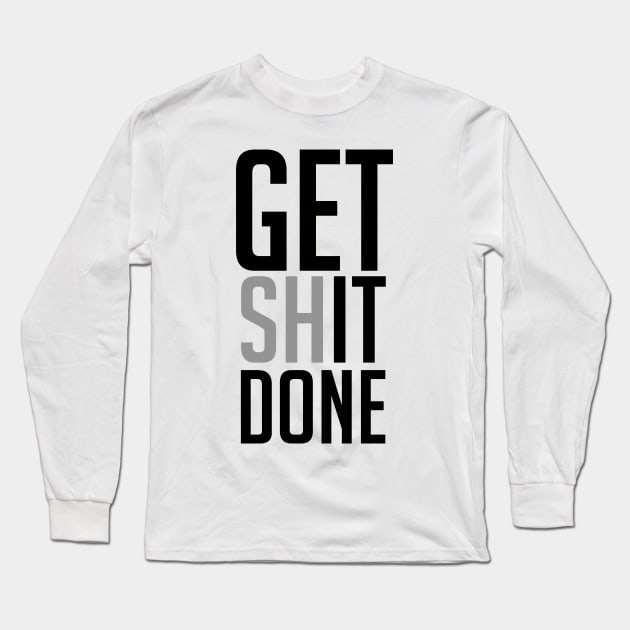 Get Shit Done Long Sleeve T-Shirt by GaryVeeApparel